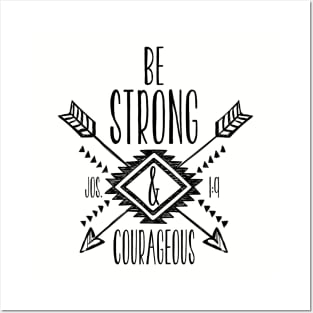 Be Strong & Courageous Posters and Art